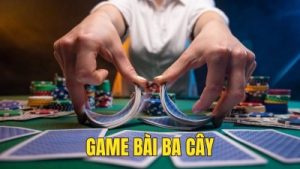 Bài ba cây – Quy tắc chơi bài 3 cây thắng lớn ăn trọn tiền thưởng