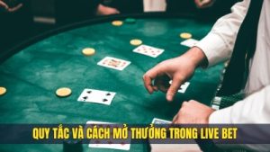 Live bet – Trải nghiệm chơi đỉnh cao, tăng thu nhập mỗi ngày