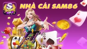 Sam86 – Nhà cái uy tín có hệ thống hỗ trợ tận tâm, giải đáp 24/7