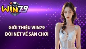 WIN79 – Nhà cái hàng đầu, bảo mật tuyệt đối, thưởng mỗi ngày